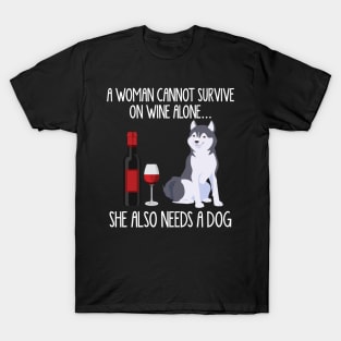 A Woman Cannot Survive On Wine Alone She Also Needs A Siberian Husky T-Shirt